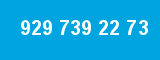 929 739 22 73